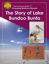 Discovering Australia: The Story of Lake Bundoo Bunta