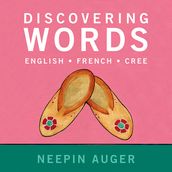 Discovering Words: English * French * Cree Updated Edition