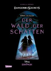 Disney Dangerous Secrets 4: Elsa und Anna: DER WALD DER SCHATTEN (Die Eiskönigin)