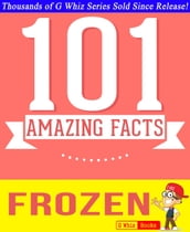 Disney Frozen - 101 Amazing Facts You Didn t Know