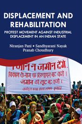 Displacement And Rehabilitation Protest Movement Against Industrial Displacement In An Indian State