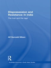 Dispossession and Resistance in India
