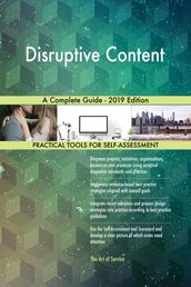 Disruptive Content A Complete Guide - 2019 Edition