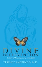 Divine Intervention: A Story of Healing, Love, and Hope