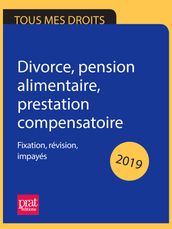 Divorce, pension alimentaire, prestation compensatoire 2019