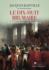 Le Dix-huit Brumaire et autres récits sur Napoléon