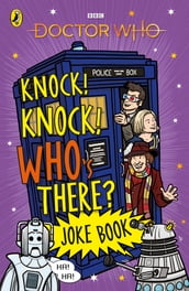 Doctor Who: Knock! Knock! Who s There? Joke Book