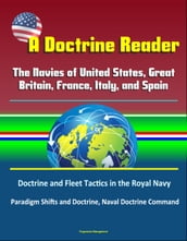 A Doctrine Reader: The Navies of United States, Great Britain, France, Italy, and Spain - Doctrine and Fleet Tactics in the Royal Navy, Paradigm Shifts and Doctrine, Naval Doctrine Command