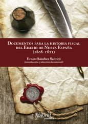 Documentos para la historia fiscal del erario de Nueva España (1808-1821)