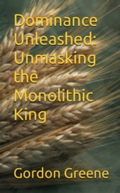 Dominance Unleashed: Unmasking the Monolithic King