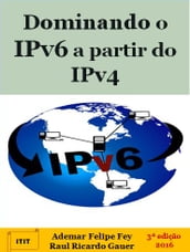 Dominando o IPv6 a partir do IPv4