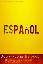Dominando el Español - 10 temas para dominar de la lengua