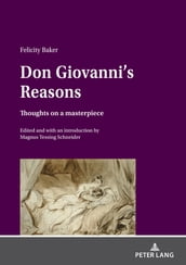 Don Giovanni s Reasons: Thoughts on a masterpiece