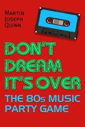 Don t Dream It s Over: The 80s Music Party Game