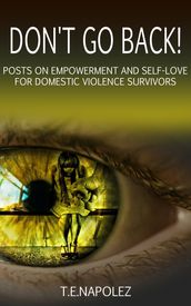 Don t Go Back! Posts on Empowerment and Self-Love for Domestic Violence Survivors