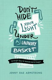 Don t Hide Your Light Under a Laundry Basket