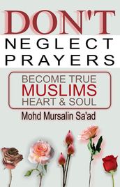 Don t Neglect Prayers, Become True Muslims Heart & Soul