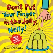 Don t Put Your Finger in the Jelly, Nelly (30th Anniversary Edition) PB