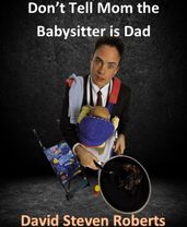 Don t Tell Mom The Babysitter Is Dad