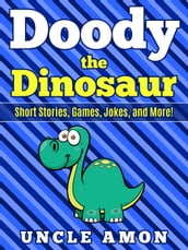 Doody the Dinosaur: Short Stories, Games, Jokes, and More!