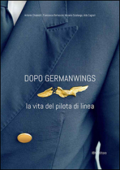 Dopo Germanwings. La vita del pilota di linea