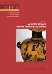 Dossier : Le genre du luxe dans le monde grec ancien