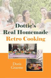 Dottie s Real Homemade Retro Cooking