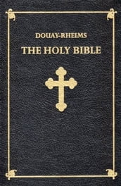 Douay-Rheims Bible: Old and New Testaments with Apocrypha