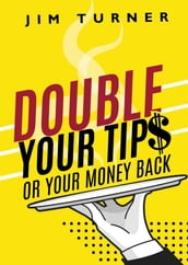 Double Your Tips or Your Money Back