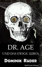 Dr. Age und das ewige Leben