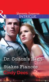 Dr. Colton s High-Stakes Fiancée (Mills & Boon Intrigue)