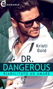 Dr. Dangerous. Riabilitato ad amare (eLit)