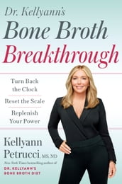 Dr. Kellyann s Bone Broth Breakthrough