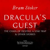 Dracula s Guest, The Chain of Destiny, A Star Trap & Other Stories