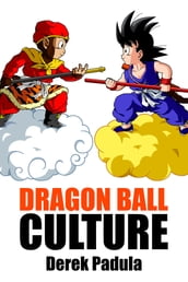 Dragon Ball Culture: Volume 1