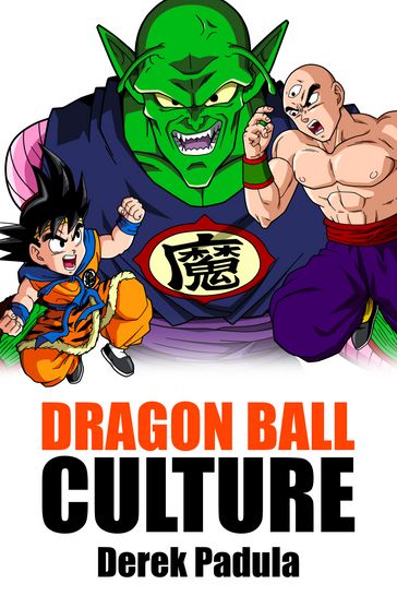 Dragon Ball Culture: Volume 5 - Derek Padula