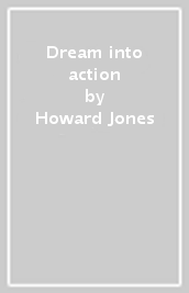Dream into action