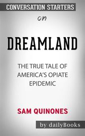 Dreamland: The True Tale of America s Opiate Epidemic by Sam Quinones   Conversation Starters