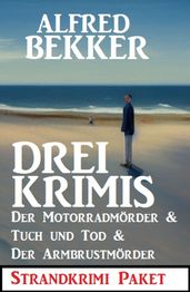 Drei Krimis: Der Motorradmörder & Tuch und Tod & Der Armbrustmörder: Strandkrimi Paket