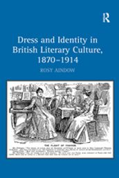 Dress and Identity in British Literary Culture, 1870-1914