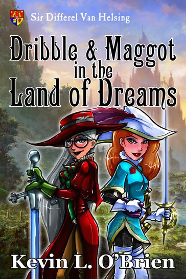 Dribble & Maggot in the Land of Dreams - Kevin L. O