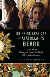 Drinking Arak Off an Ayatollah s Beard