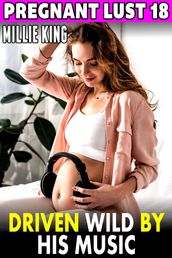 Driven Wild By His Music : Pregnant Lust 18