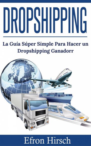Dropshipping: La Guía Súper Simple Para Hacer un Dropshipping Ganador - Efron Hirsch