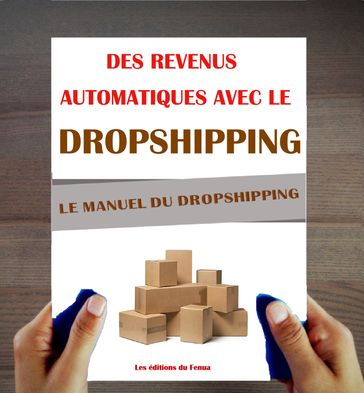 Dropshipping: Le Manuel. Des revenus passifs avec le Dropshipping. - Collectif