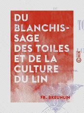 Du blanchissage des toiles et de la culture du lin