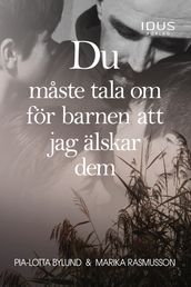 Du maste tala om för barnen att jag älskar dem