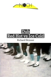 Dub: Red Hot vs Ice Cold