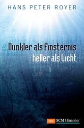 Dunkler als Finsternis - heller als Licht