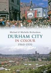 Durham City in Colour 1960-1970